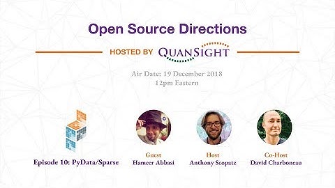 Episode 10: PyData/Sparse - Open Source Directions hosted By Quansight