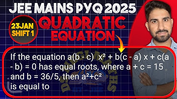 If the equation a(b - c)  x² + b(c - a) x + c(a - b) = 0 has equal roots, where a + c = 15 and b....