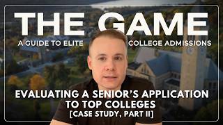 Evaluating A Senior’s Application To Top Colleges [Case Study, Part II] | S3E23 | The Game