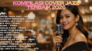 Kompilasi Cover Jazz Terbaik 2026  Spontan Tanpa Uhuy Kala Cinta Menggoda U0026 Hits Jazz Indonesia 