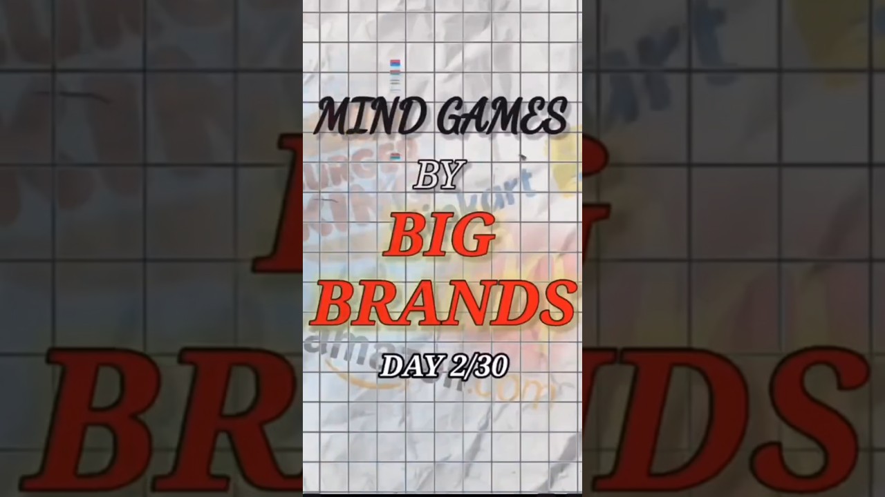 DAY 2 of Mind games by Big brands....