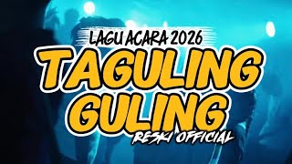 TAGULING-GULING🔥LAGU PARTY TERBARU 2026 - RESKI OFFICIAL