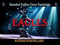KAFKAS KARTALLARI ''EAGLES'' Dans ve Müzik