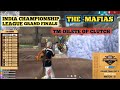 TM-DILETE OP CLUTCH THE-MAFIAS | INDIA CHAMPIONSHIP LEAGUE GRAND FINALS