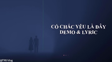 CÓ CHẮC YÊU LÀ ĐÂY - DEMO & LYRIC - SƠN TÙNG MTP