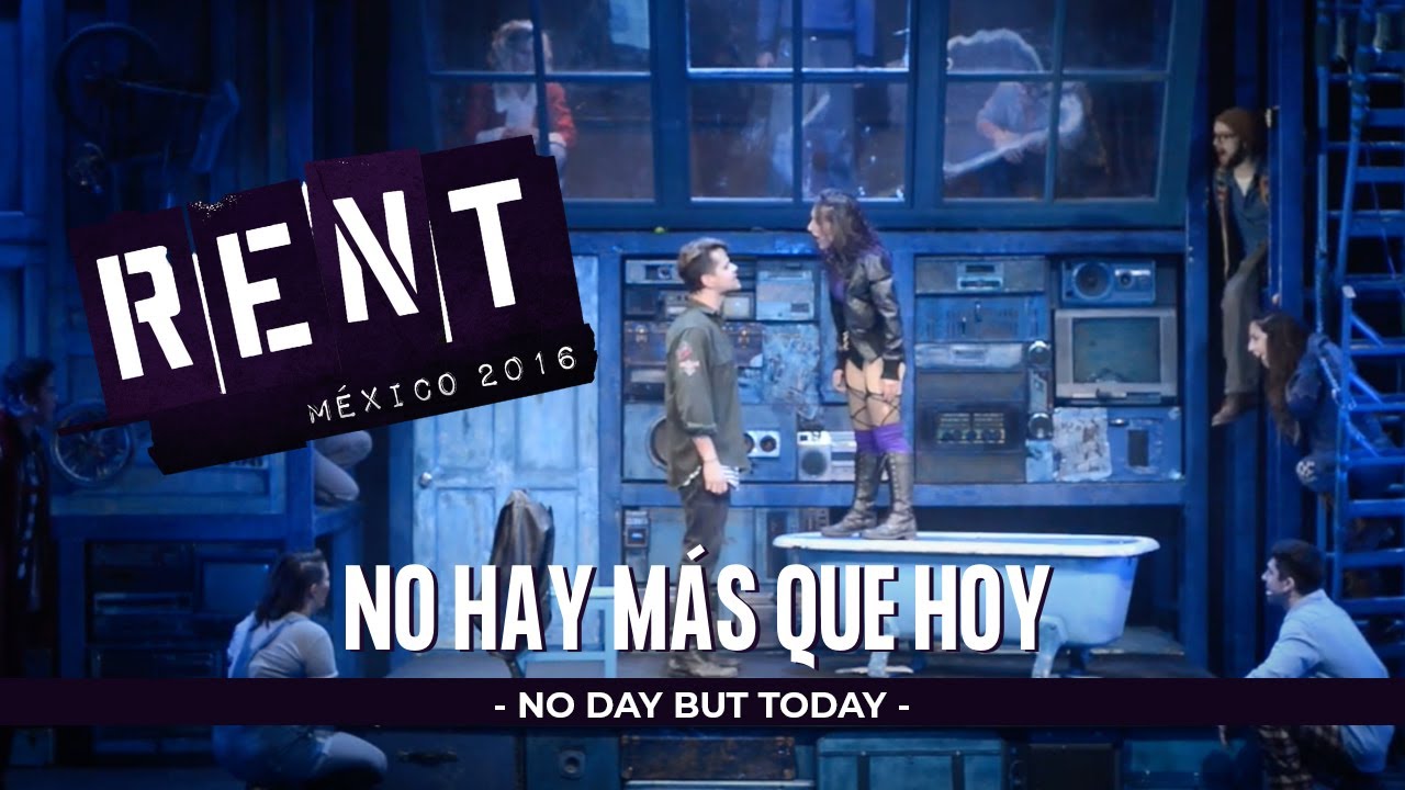 "RENT" México NO HAY MAS QUE HOY (No Day But Today) YouTube