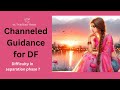 Channeled DF Guidance #twinflame #dm #df #twinflames