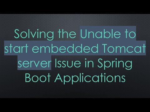 Solving the Unable to start embedded Tomcat server Issue in Spring Boot Applications