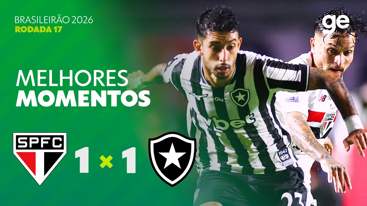 SÃO PAULO 1 X 1 BOTAFOGO | MELHORES MOMENTOS | 17ª RODADA BRASILEIRÃO 2026 | ge.globo