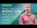 What&#39;s the One Thing Missing from Your Healthy Diet? | Ask Dr. Rawls