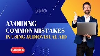 Visual And Audiovisual Aid Course: Essential Tips for Avoiding Mistakes in Using Audiovisual Aid 11