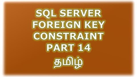 Create, Alter, Drop foreign Key constraint in SQL Server - Part 14 Tamil