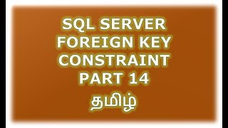 Create, Alter, Drop foreign Key constraint in SQL Server - Part 14 Tamil