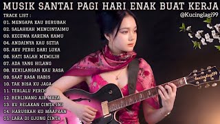 🎧 MUSIK SANTAI PAGI HARI ENAK BUAT KERJA | FULL ALBUM SLOW ROCK & POP MELLOW TEMANI AKTIVITAS