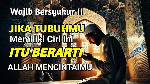 15 Ciri - ciri Orang Yang Dicintai Oleh Allah, Bisa Dilihat Di Dunia