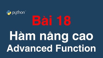 Bài 18 Hàm nâng cao | Advanced Function in Python