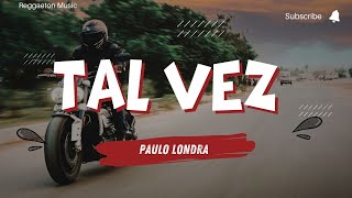 Paulo Londra - Tal Vez (Letra/Lyrics)