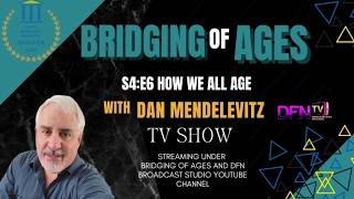 How We All Ages - Host Dan Mendelevitz