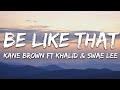 Kane Brown, Swae Lee, Khalid - Be Like That (Lyrics)