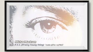 Michael Jackson - P.Y.T. (Pretty Young Thing) [Funkastik Remix]