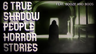 6 true shadow people horror stories (feat. Booze and Boos)