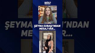 Şeyma Subaşindan Mesaj Var