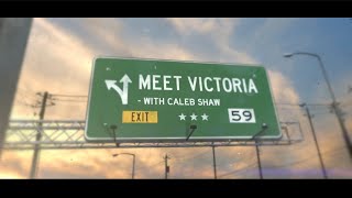 Meet Victoria with Caleb Shaw
