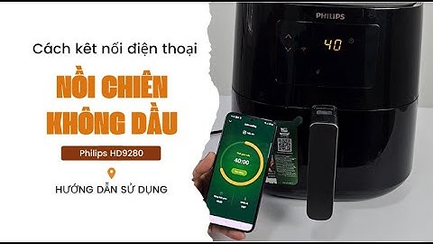 Nồi chiên không dầu Philips HD9280/90 6.2 lít Khui thùng và hướng dẫn sử dụng