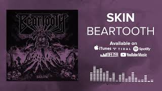 BEARTOOTH - Skin