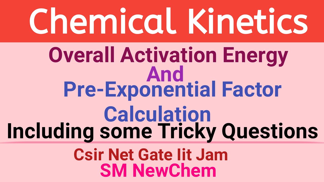 Chemical Kinetics Overall Activation Energy And Pre-Exponential Factor | Calculate Activation Energy