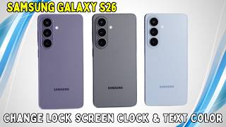 How to Change Lock Screen Clock & Text Color Samsung Galaxy S26