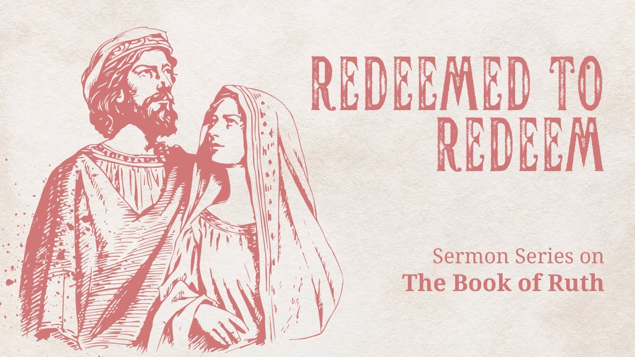 Redeem Ruth Redeemed To Redeem - Ruth 2:14-23 - YouTube
