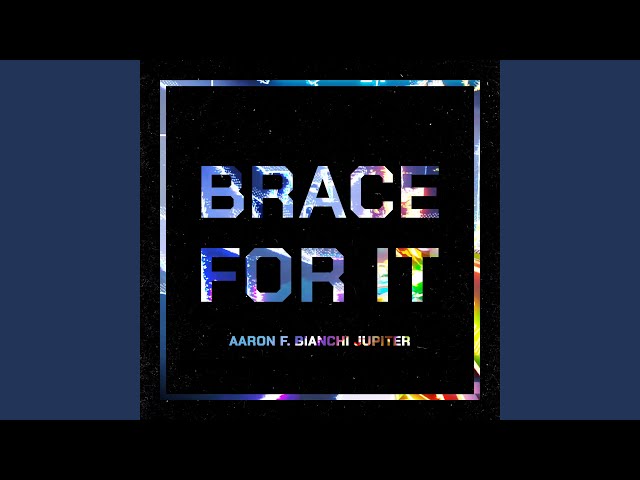 Brace For It