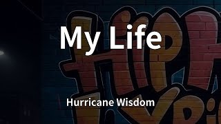 Hurricane Wisdom - My Life (Lyrics)