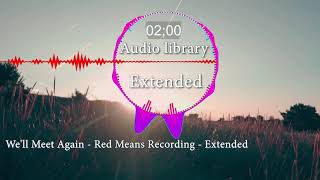 Download Lagu We'll Meet Again - Red Means Recording - Audio library Extended MP3
