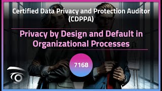 Privacy by Design and Default in Organizational Processes | Exclusive Lesson