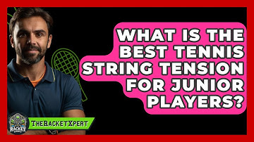 What Is The Best Tennis String Tension For Junior Players? - The Racket Xpert