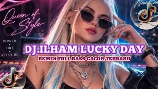 DJ.ILHAM-LUCKY DAY || DJ VIRAL TIK TOK TERBARU 2026 FULL BASS GACOR 