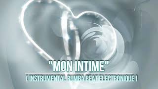 "Mon intime" - [Rumba Beat - Instrumental 2018] - ||Rumba Electronique|| chords