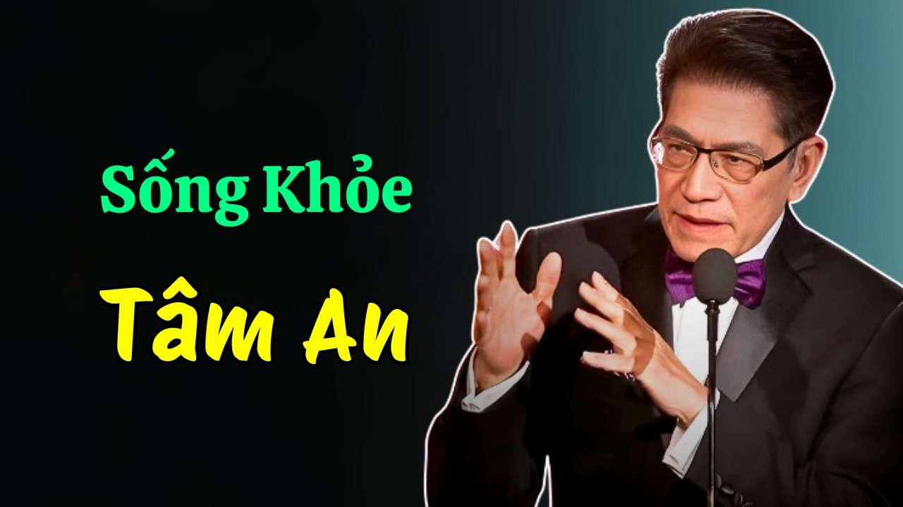 10 Chữ Vàng Của Lão Tử Giúp Tâm An Sống Thọ | Tâm Sự Cùng Nguyễn Ngọc Ngạn