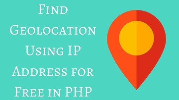 Find Geolocation Using IP Address for Free in PHP