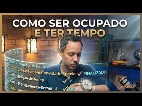 Como ser ocupado e ter tempo | Atitude de Campeão