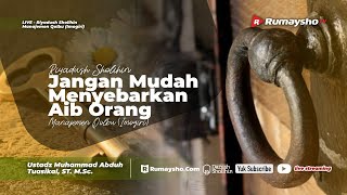 Riyadhus Sholihin: Jangan Mudah Menyebarkan Aib Orang - Ustadz Muhammad Abduh Tuasikal