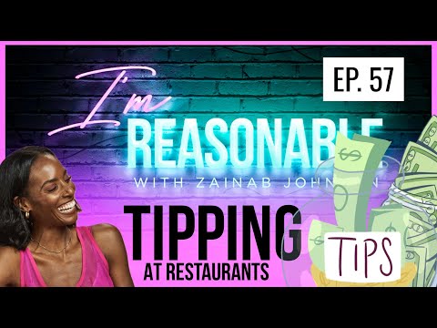 I'M REASONABLE - Ep. 57 "Is It Reasonable To Not Tip At A Restaurant?"