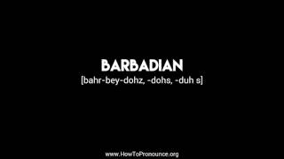 How to Pronounce "barbadian"