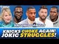 Knicks Choke AGAIN + Jokic STRUGGLES vs Wolves