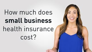 How Much Does Small Business Health Insurance Cost?