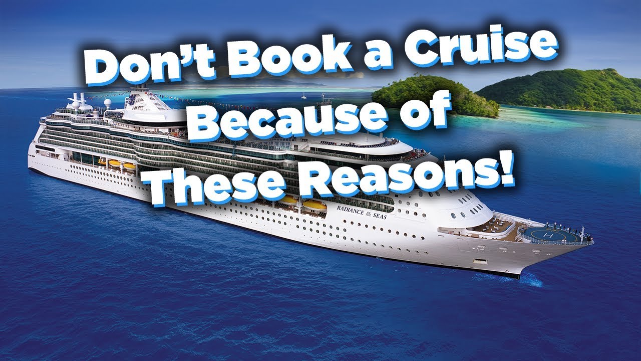Don't book a cruise because of these reasons!