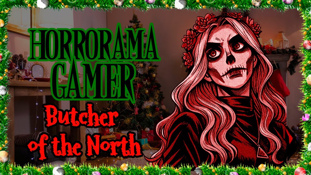 🎁🎄💀 BUTCHER OF THE NORTH - Horrorama Gamer 💀🎄🎁