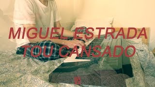 Miguel Estrada - Tou Cansado